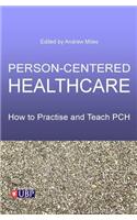 Person-Centered Healthcare: How to Practice and Teach PCH