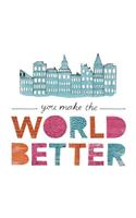 You Make the World Better