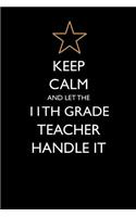 Keep Calm and Let the 11th Grade Teacher Handle It: Blank Lined Journal: Blank Lined Journal