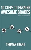 10 Steps to Earning Awesome Grades (While Studying Less)