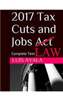 2017 Tax Cuts and Jobs Act: Complete Text Plus Comments