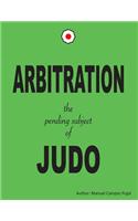 ARBITRATION the pending subjet of JUDO