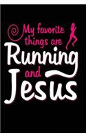 My Favorite Things Are Running and Jesus: Funny Runners Gift Faith Journal