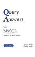 Query Answers with MySQL: Volume II: In-Depth Querying