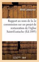 Rapport Au Nom de la 2e Commission 1, Sur Un Projet de Restauration de l'Église Saint-Eustache