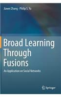 Broad Learning Through Fusions
