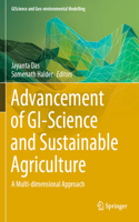 Advancement of Gi-Science and Sustainable Agriculture: A Multi-Dimensional Approach