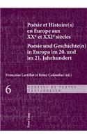 Poesie Et Histoire(s) En Europe Aux Xxe Et Xxie Siecles - Poesie Und Geschichte(n) in Europa Im 20. Und Im 21. Jahrhundert