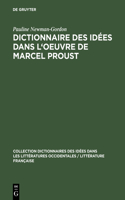 Dictionnaire Des Idées Dans l'Oeuvre de Marcel Proust