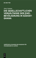 Die Gesellschaftlichen Verhältnisse Der Ewe-Bevölkerung in Südost-Ghana: (22 Veröffentlichungen Des Museums Für Völkerkunde Zu Leipzig)