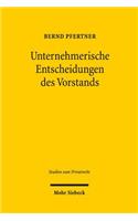Unternehmerische Entscheidungen des Vorstands: Anwendungsbereich und Stellenwert der "Business Judgment Rule" des § 93 Abs. 1 S. 2 AktG(72 Studien zum Privatrecht)