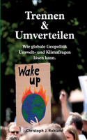 Trennen & Umverteilen: wie globale Geopolitik Umwelt- und Klimafragen lösen kann