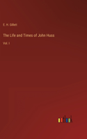 Life and Times of John Huss