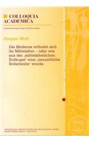 Die Moderne Erfindet Sich Ihr Mittelalter - Oder Wie Aus Der Mittelalterlichen Erdkugel Eine Neuzeitliche Erdscheibe Wurde: (2004.5 Abhandlungen der Geistes- Und Sozialwissenschaftlichen Klass)