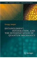 Entanglement, Information, and the Interpretation of Quantum Mechanics