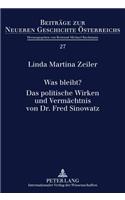 Was Bleibt?- Das Politische Wirken Und Vermachtnis Von Dr. Fred Sinowatz