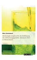 Marketingkonzeption Fur Die Einfuhrung Des Erfrischungsgetranks 'mountain Dew' in Deutschland