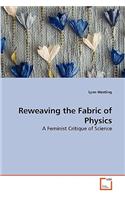 Reweaving the Fabric of Physics