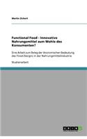 Functional Food - Innovative Nahrungsmittel zum Wohle des Konsumenten?