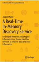 Real-Time In-Memory Discovery Service: Leveraging Hierarchical Packaging Information in a Unique Identifier Network to Retrieve Track and Trace Information