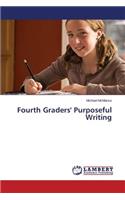 Fourth Graders' Purposeful Writing