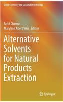 Alternative Solvents for Natural Products Extraction