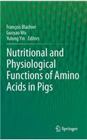 Nutritional and Physiological Functions of Amino Acids in Pigs