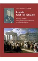 Leopold Graf von Schladen: Aufstieg und Fall eines preußischen Diplomaten zu Zeiten Napoleons