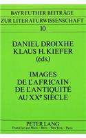 Images de l'Africain de l'Antiquité Au Xxe Siècle / Images of the African from Antiquity to the 20th Century / Bilder Des Afrikaners Von Der Antike Bis Zur Gegenwart
