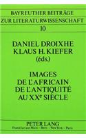 Images de l'Africain de l'Antiquité Au Xxe Siècle / Images of the African from Antiquity to the 20th Century / Bilder Des Afrikaners Von Der Antike Bis Zur Gegenwart