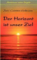 Der Horizont ist unser Ziel