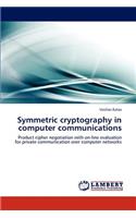 Symmetric Cryptography in Computer Communications