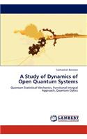 Study of Dynamics of Open Quantum Systems