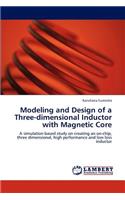 Modeling and Design of a Three-dimensional Inductor with Magnetic Core