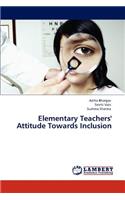 Elementary Teachers' Attitude Towards Inclusion