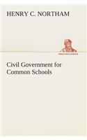 Civil Government for Common Schools