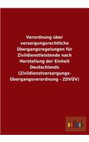 Verordnung Uber Versorgungsrechtliche Ubergangsregelungen Fur Zivildienstleistende Nach Herstellung Der Einheit Deutschlands (Zivildienstversorgungs-