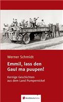 Emmil, Lass Den Gaul Ma Puupen!