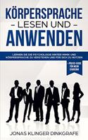 Korpersprache lesen und anwenden: Lernen Sie die Psychologie hinter Mimik und Korpersprache zu verstehen und fur sich zu nutzen - Praxis Guide fur ... Personlichkeitsentwicklung) (German Edition)