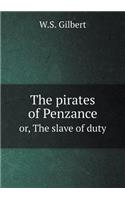 The Pirates of Penzance Or, the Slave of Duty