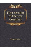 First Session of the War Congress