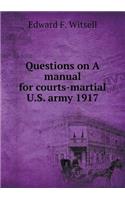 Questions on A manual for courts-martial U.S. army 1917