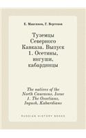 The Natives of the North Caucasus. Issue 1. the Ossetians, Ingush, Kabardians