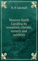 Western North Carolina its resources, climate, scenery and salubrity