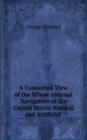 Connected View of the Whole Internal Navigation of the United States: Natural and Artificial .