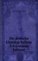 Die deutsche Literatur Volume 3-4 (German Edition)