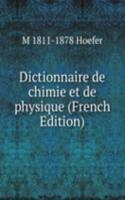 Dictionnaire de chimie et de physique (French Edition)
