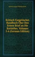 Kritisch Exegetisches Handbuch Uber Den Ersten Brief an Die Korinther, Volumes 5-6 (German Edition)