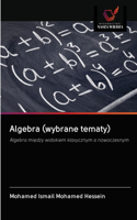 Algebra (wybrane tematy)