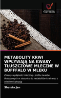 Metabolity Krwi WplywajA Na Kwasy Tluszczowe Mleczne W Bufffalo W Mleku